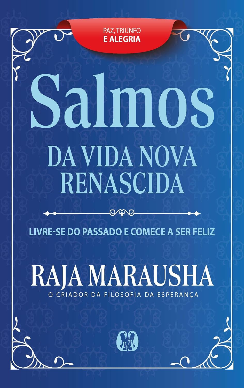 Salmos da vida nova e renascida: livre-se do passado e comece a ser feliz. baixar livro de graça