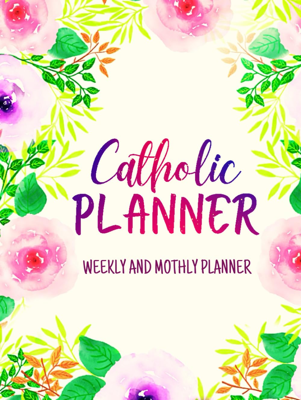 Weekly And Monthly: Catholic Planner For Women | Undated 1-Year12 Months Calendar Schedule and 52 Weeks with Bible Verses | Stylish Floral Design | Large Print 8.5 x 11 inches baixar livro de graça