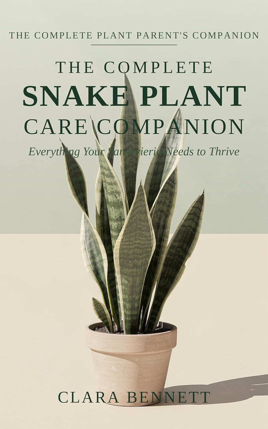 The Complete Snake Plant Care Companion: Light, Water, Propagation, and Everything Your Sansevieria Needs to Thrive (The Complete Plant Parent's Companion Book 3) (English Edition) baixar o livro de graça