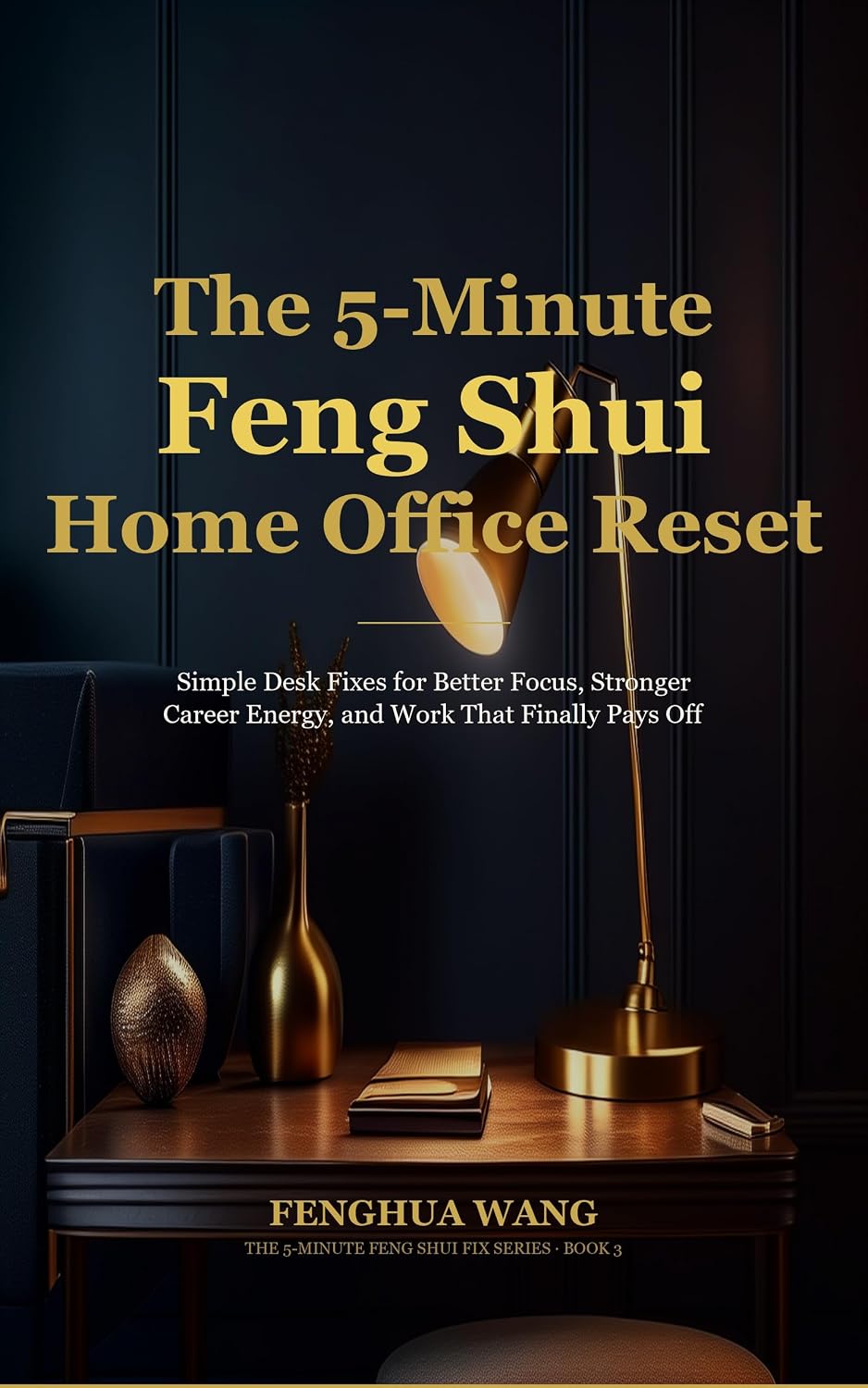 The 5-Minute Feng Shui Home Office Reset: Simple Desk Fixes for Better Focus, Stronger Career Energy, and Work That Finally Pays Off (The 5-Minute Feng Shui Fix Series Book 3) (English Edition) baixar livro de graça