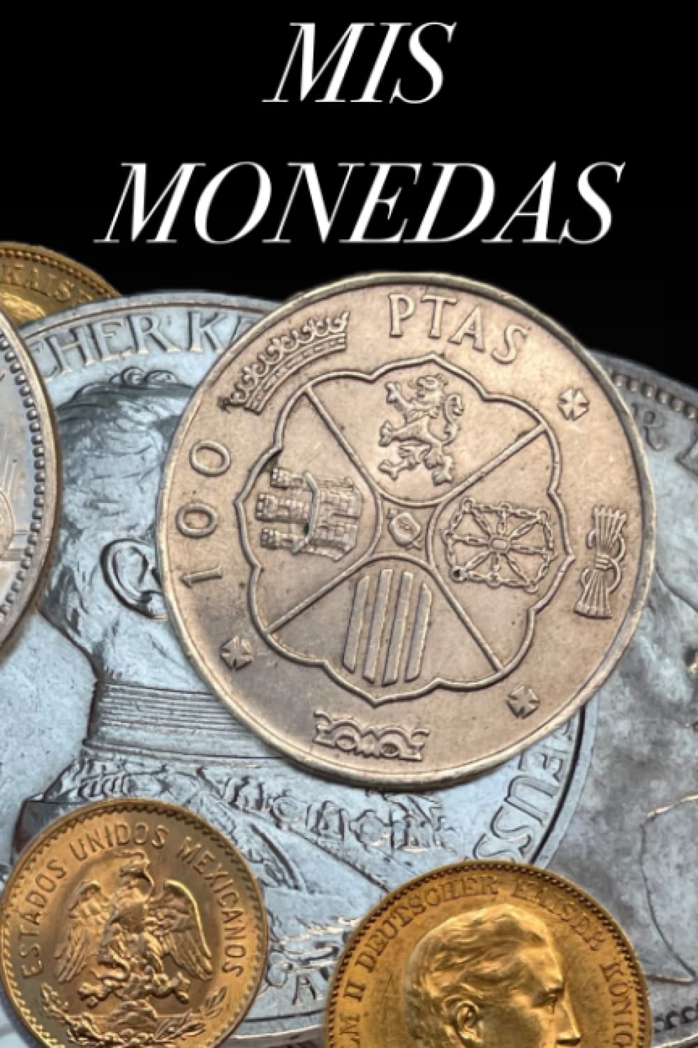 ler totalmente Mis monedas - Libreta para gestionar tu colección de monedas/ un libro para coleccionistas de monedas para catalogar/registrar su propia colección de... coleccionistas de monedas (Spanish Edition)