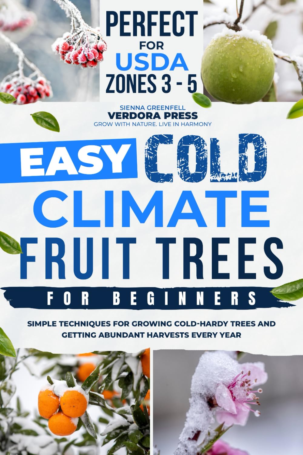 Easy Cold Climate Fruit Trees For Beginners: Simple Techniques for Growing Cold-Hardy Trees and Getting Abundant Harvests Every Year baixar livro de graça