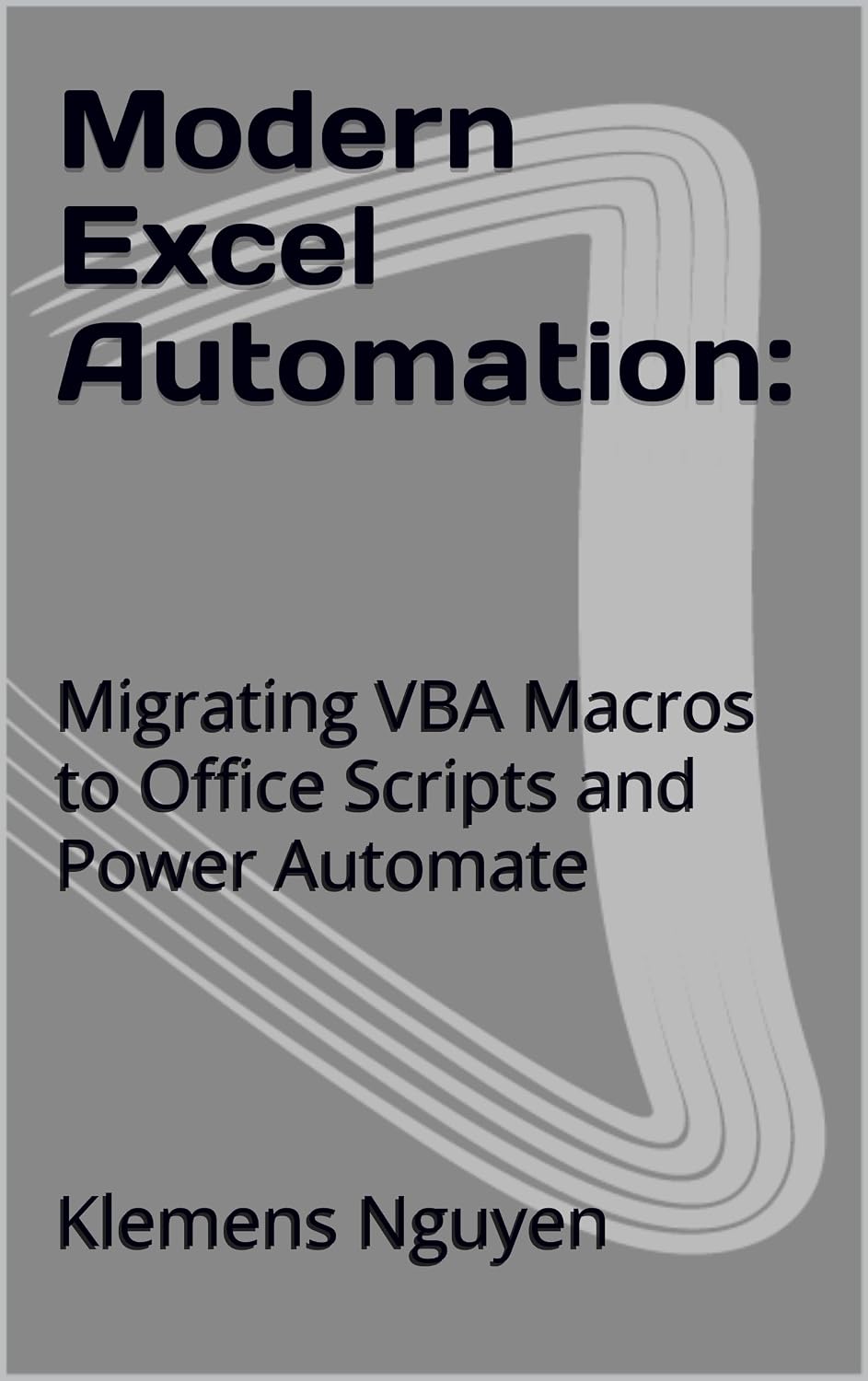ler totalmente Modern Excel Automation:: Migrating VBA Macros to Office Scripts and Power Automate (VBA & macros) (English Edition)