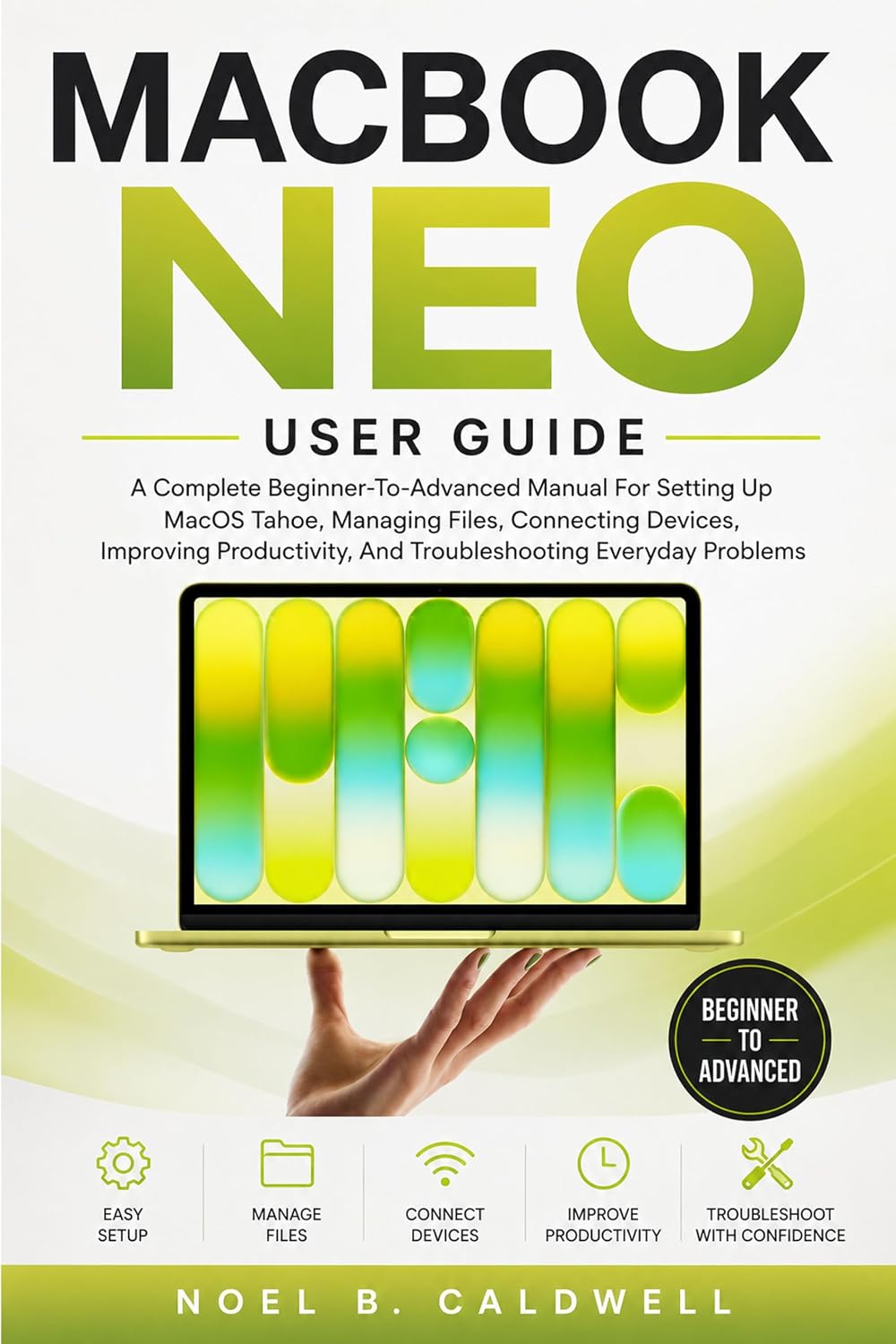 ler totalmente MACBOOK NEO USER GUIDE: A Complete Beginner-To-Advanced Manual For Setting Up MacOS Tahoe, Managing Files, Connecting Devices, Improving Productivity,... Everyday Problems (English Edition)