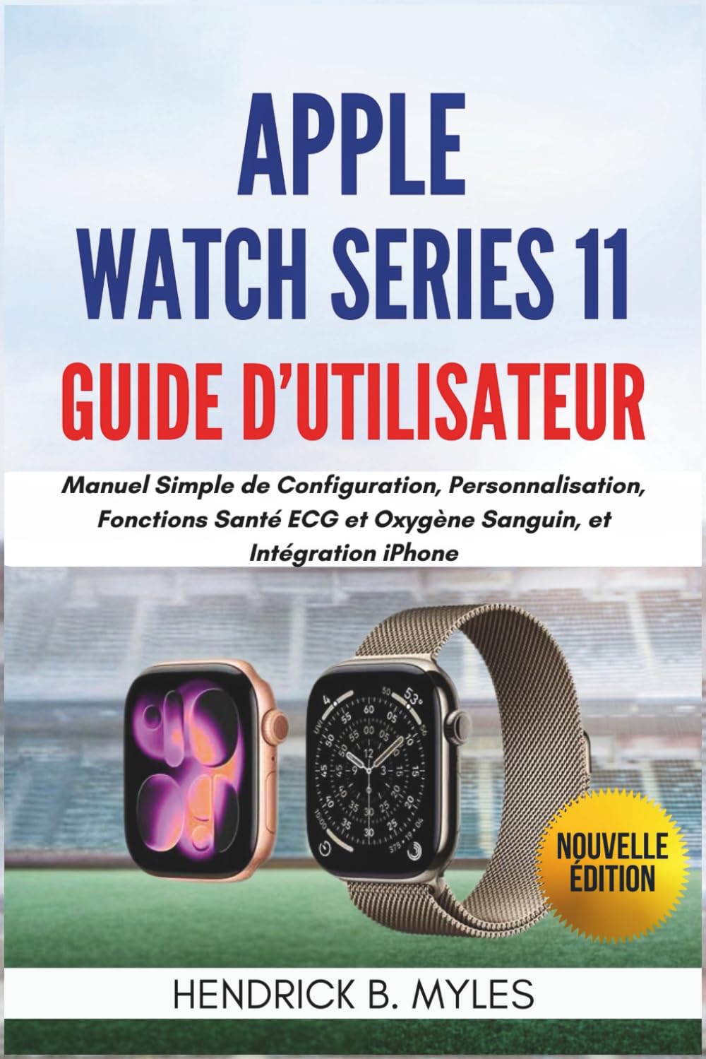Apple Watch Series 11 Guide d'Utilisateur: Manuel Simple de Configuration, Personnalisation, Fonctions Santé ECG et Oxygène Sanguin, et Intégration iPhone baixar o livro de graça