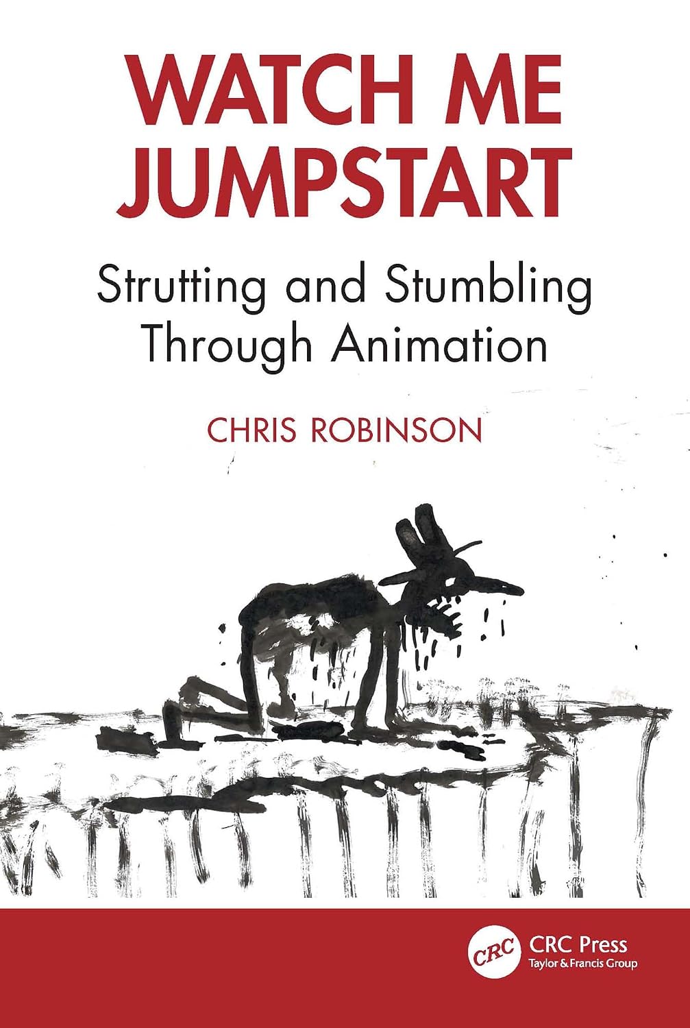 Watch Me Jumpstart: Strutting and Stumbling Through Animation (English Edition) baixar o livro de graça