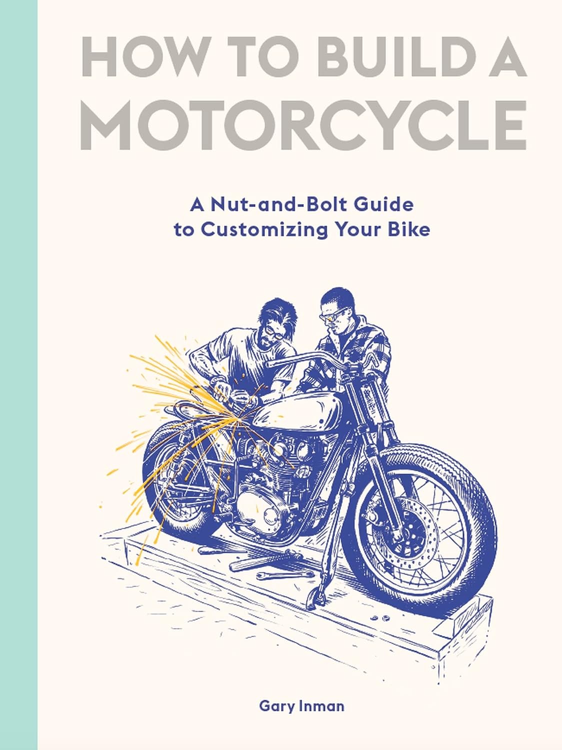 How to Build a Motorcycle: A Nut-and-Bolt Guide to Customizing Your Bike (English Edition) baixar livro de graça