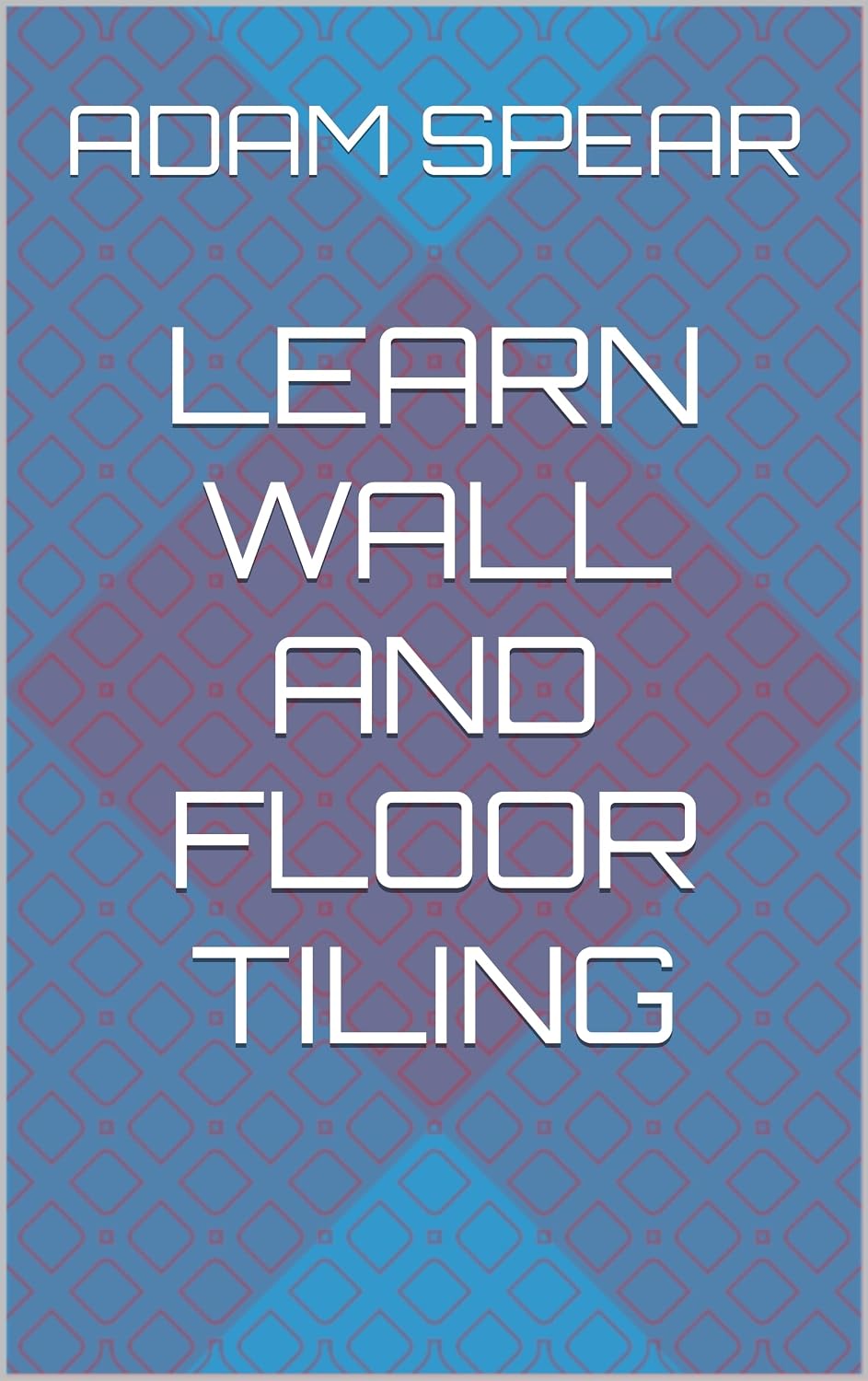 Learn Wall and Floor Tiling (English Edition) baixar livro de graça