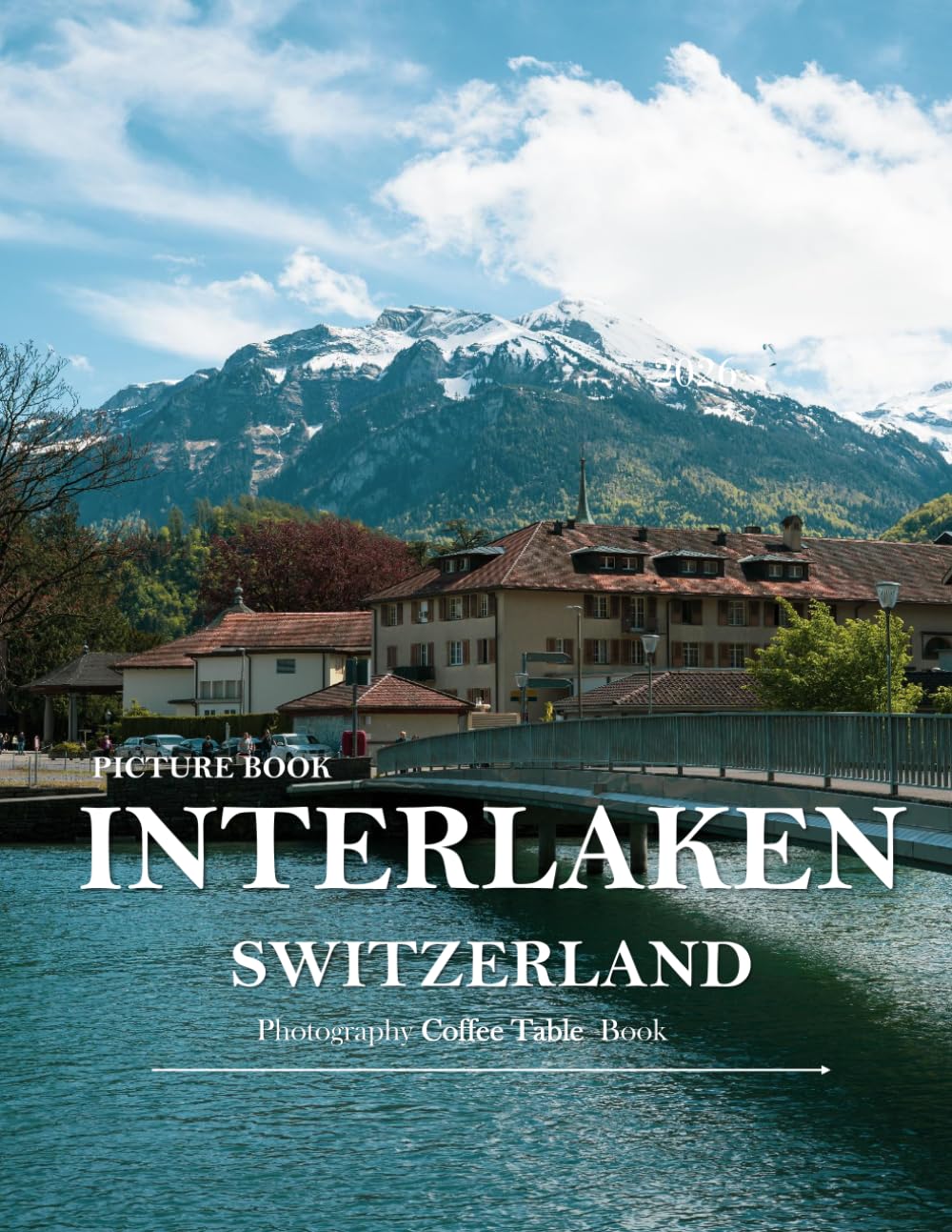 INTERLAKEN: Wonderful pictures that give you an idea of an amazing country, the style of buildings, castles, etc., for all travel lovers. baixar o livro de graça