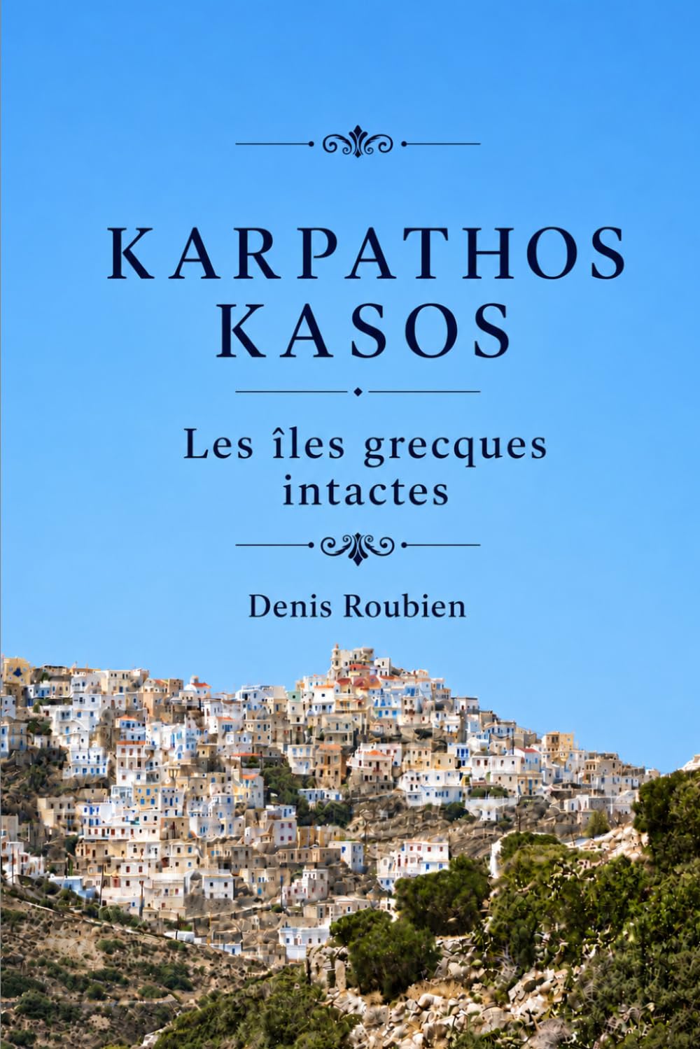 ler totalmente Karpathos - Kasos. Les îles grecques intactes (Voyage dans la culture et le paysage) (French Edition)