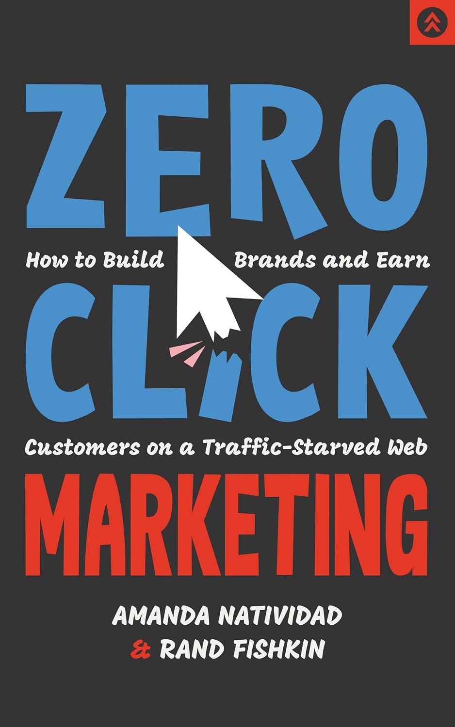 Zero Click Marketing: How to Build Brands and Earn Customers on a Traffic-Starved Web (English Edition) baixar livro de graça