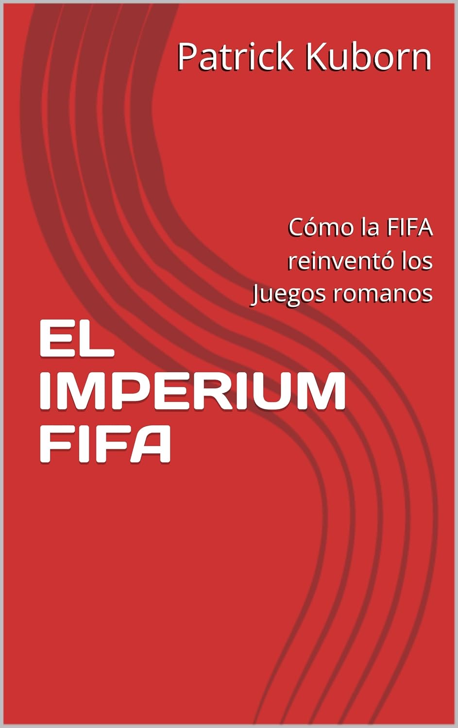 ler totalmente EL IMPERIUM FIFA: Cómo la FIFA reinventó los Juegos romanos (Spanish Edition)