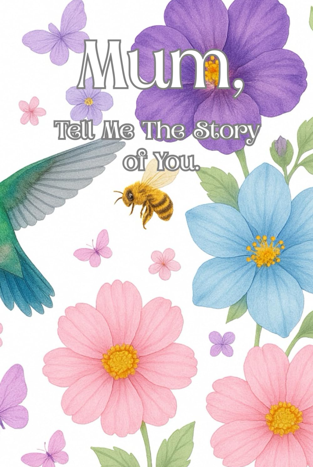 Mum, Tell Me The Story Of You: A guided keepsake journal for mothers to share memories moments and their life story baixar o livro de graça