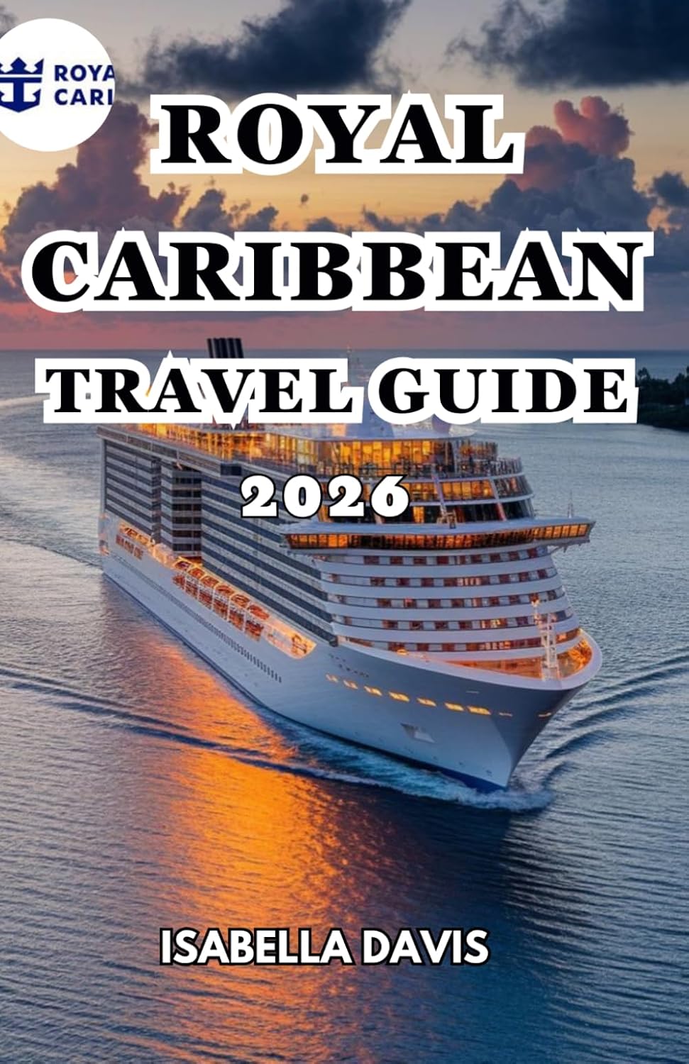 ROYAL CARIBBEAN TRAVEL GUIDE 2026