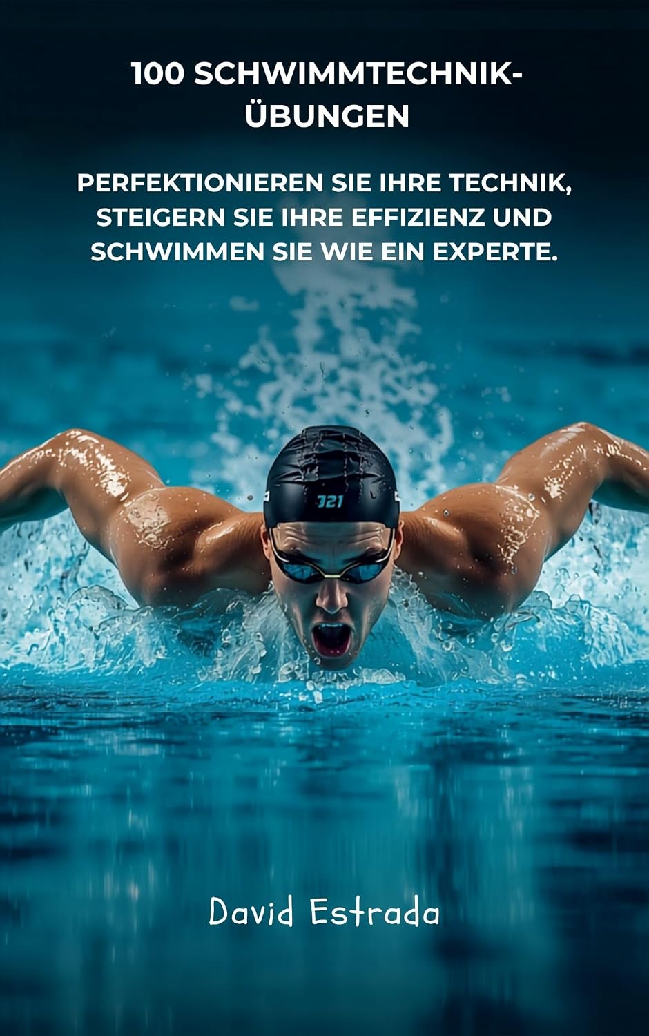 capítulo por capítulo baixar 100 SCHWIMMTECHNIKÜBUNGEN: Der praktische Leitfaden zur Perfektionierung Ihrer Technik, zur Verbesserung Ihrer Effizienz im Wasser und zur Entwicklung zu einem kompletteren Schwimmer (German Edition)