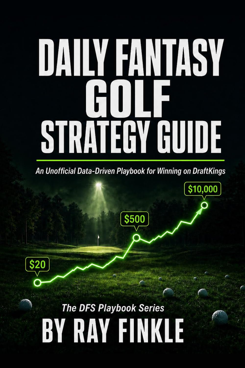 ler totalmente Daily Fantasy Golf Strategy Guide: An Unofficial Data-Driven Playbook for Winning on DraftKings