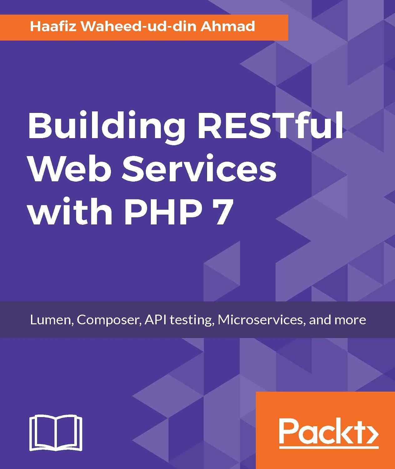 Building RESTful Web Services with PHP 7: Lumen, Composer, API testing, Microservices, and more (English Edition) baixar livro de graça