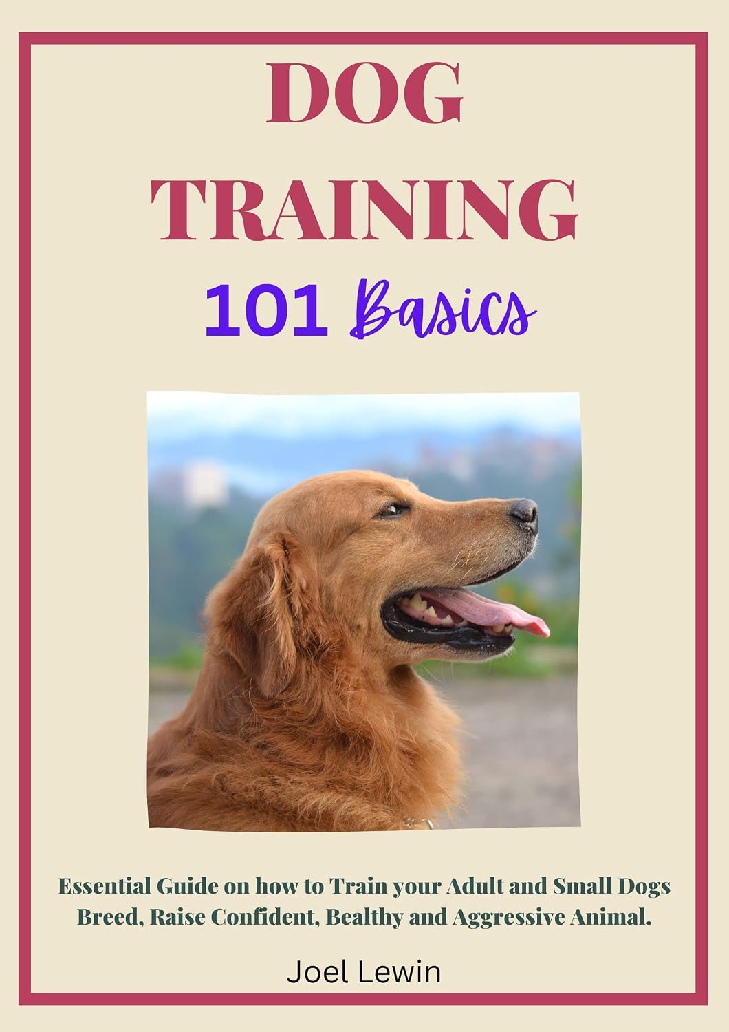 ler totalmente Dog Training 101 Basics: Essential Guide on how to train your adult and small Dogs breed, Raise Confident, healthy and aggressive animal (English Edition)