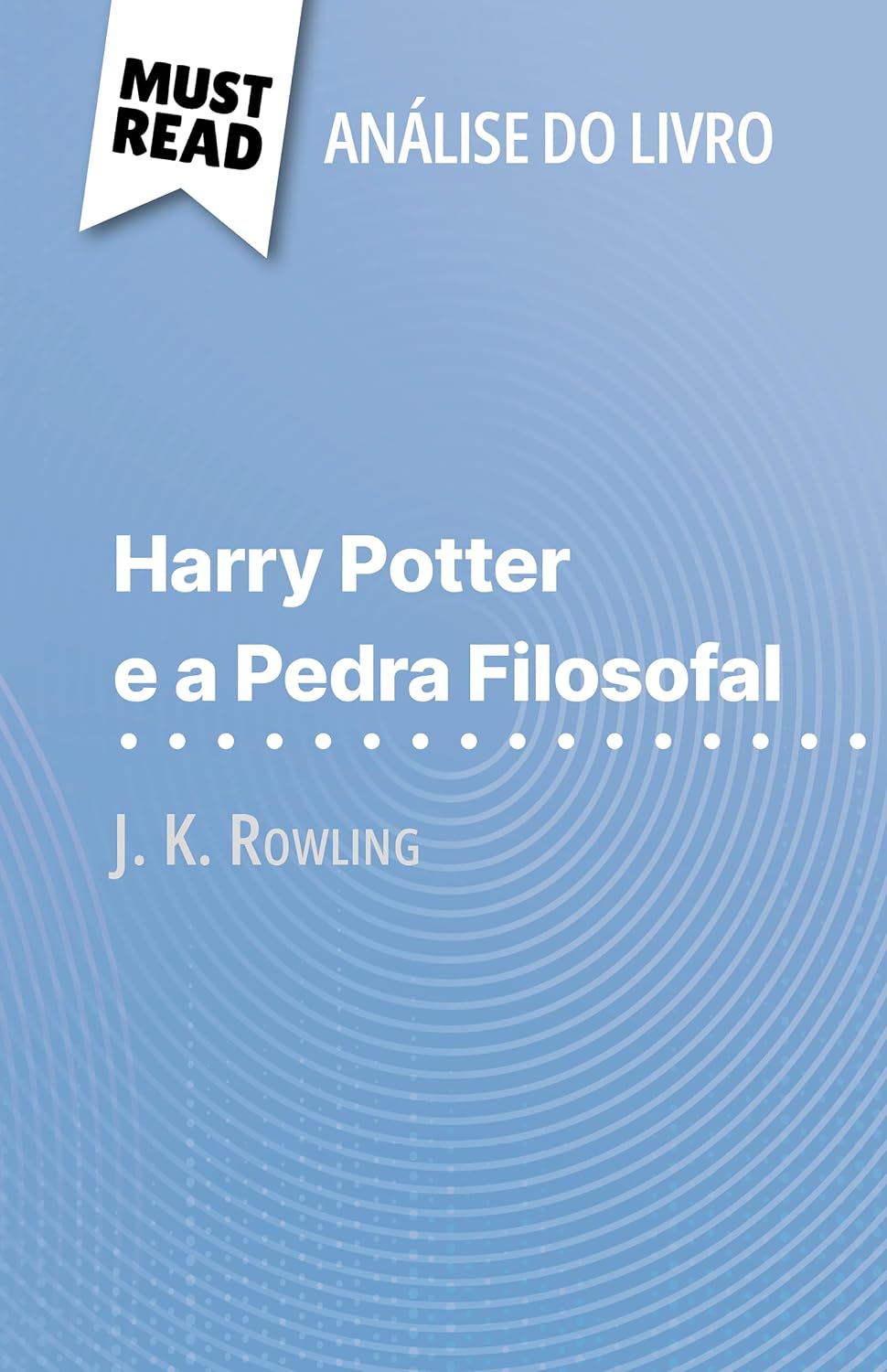 Harry Potter e a Pedra Filosofal de J. K. Rowling (Análise do livro): Análise completa e resumo pormenorizado do trabalho baixar livro de graça