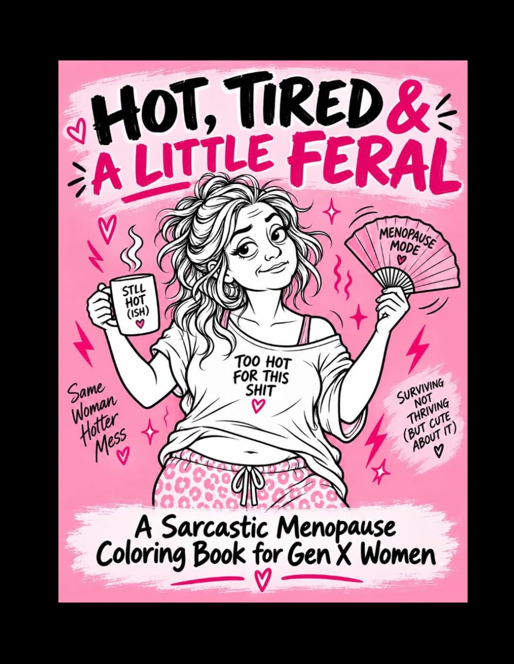 ler totalmente Hot, Tired & A Little Feral: A sacastic menopause colouring book for Gen X women.