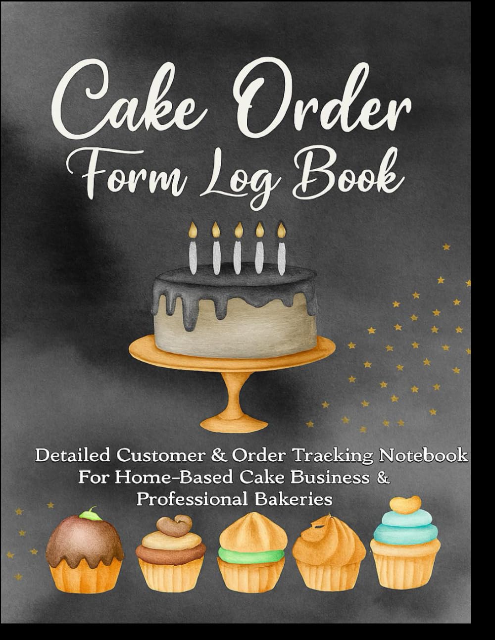 ler totalmente CAKE ORDER FORM LOG BOOK: Detailed Customer & Order Tracking Notebook For Home-Based Cake Business & Professional Bakeries