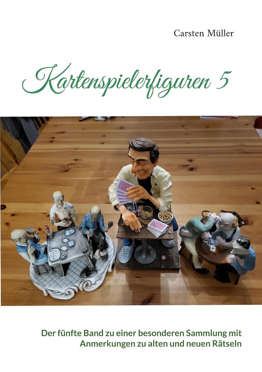 ler totalmente Kartenspielerfiguren 5: Der fünfte Band zu einer besonderen Sammlung mit Anmerkungen zu alten und neuen Rätseln (German Edition)