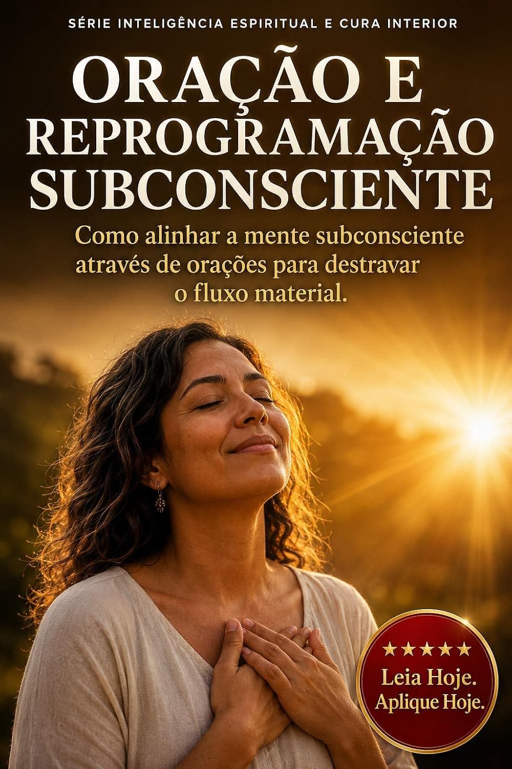 Oração e Reprogramação Subconsciente: Como alinhar a mente subconsciente através de orações para destravar o fluxo material (Inteligência Espiritual e Cura Interior) baixar livro de graça