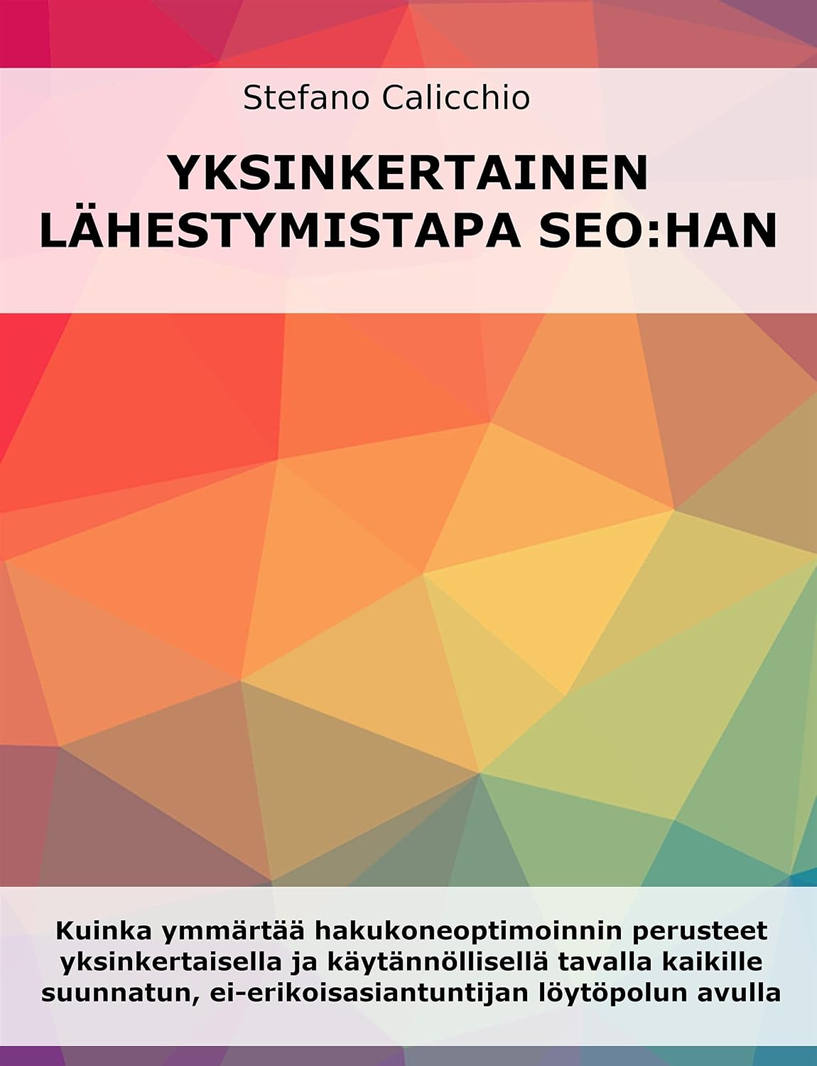 capítulo por capítulo baixar Yksinkertainen lähestymistapa SEO:hon: Kuinka ymmärtää hakukoneoptimoinnin perusteet yksinkertaisella ja käytännöllisellä tavalla kaikille suunnatun, ei-erikoisasiantuntijan... löytöpolun avulla (Finnish Edition)