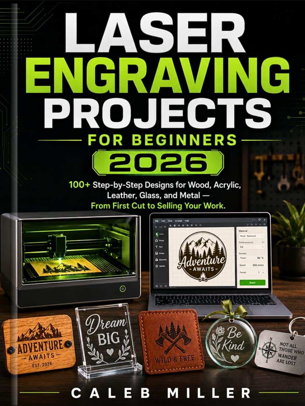 capítulo por capítulo baixar Laser Engraving Projects for beginners 2026: 100+ Step-by-Step Designs for Wood, Acrylic, Leather, Glass, and Metal — From First Cut to Selling Your Work. (Laser Craft Mastery Guides)