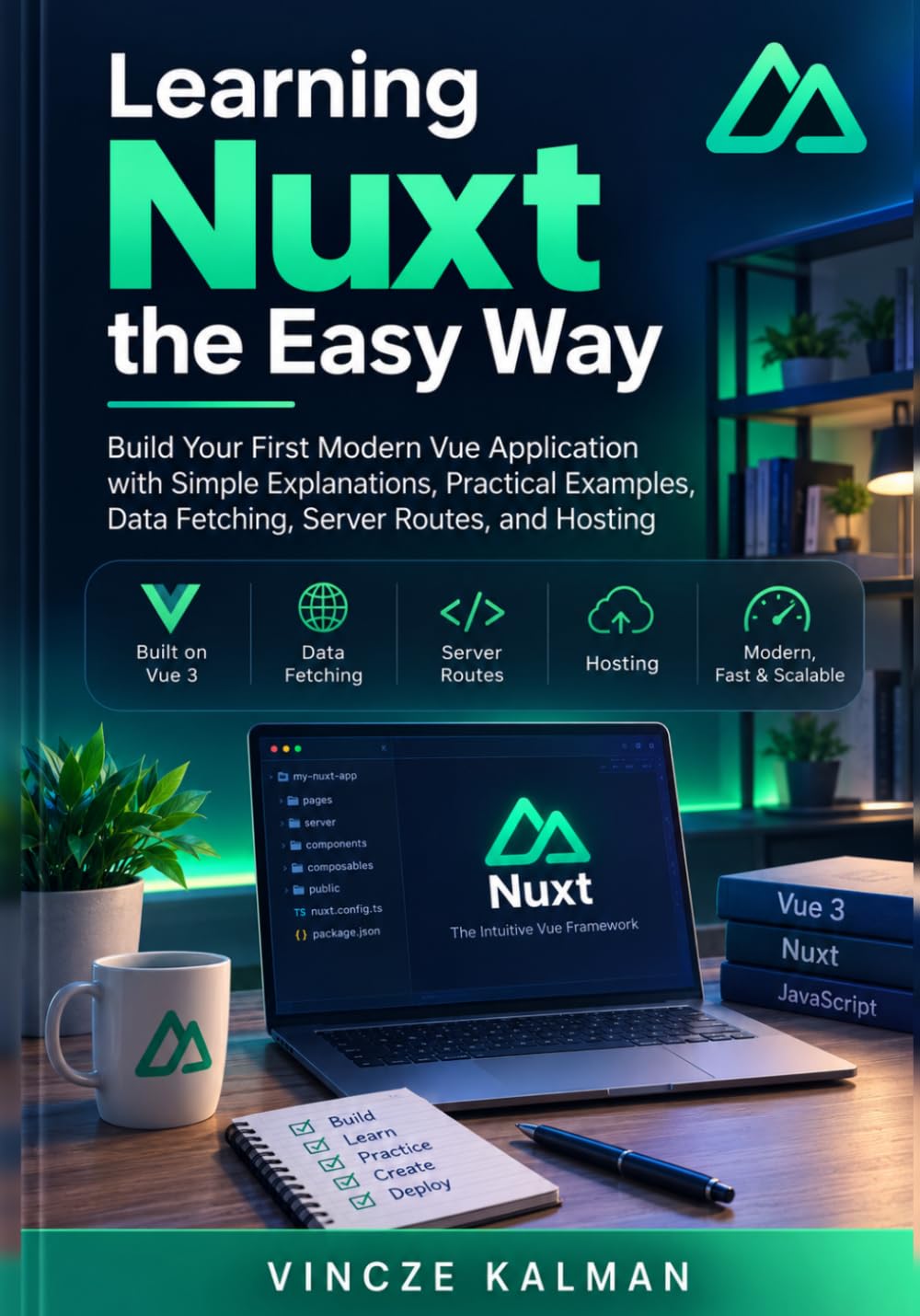 Learning Nuxt the Easy Way: Build Your First Modern Vue Application with Simple Explanations, Practical Examples, Data Fetching, Server Routes, and Hosting baixar o livro de graça