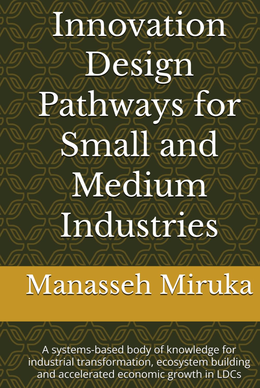 capítulo por capítulo baixar Innovation Design Pathways for Small and Medium Industries: A systems-based body of knowledge for industrial transformation, ecosystem building and accelerated economic growth in LDCs