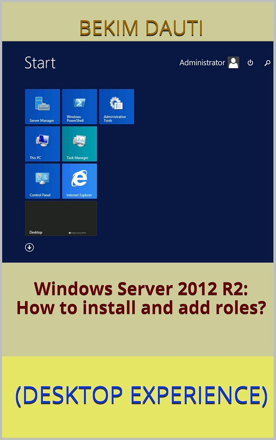 Windows Server 2012 R2: How to install and add roles?: (Desktop Experience) (Windows Server 2012 R2: From installation to configuration Book 1) (English Edition) baixar o livro de graça