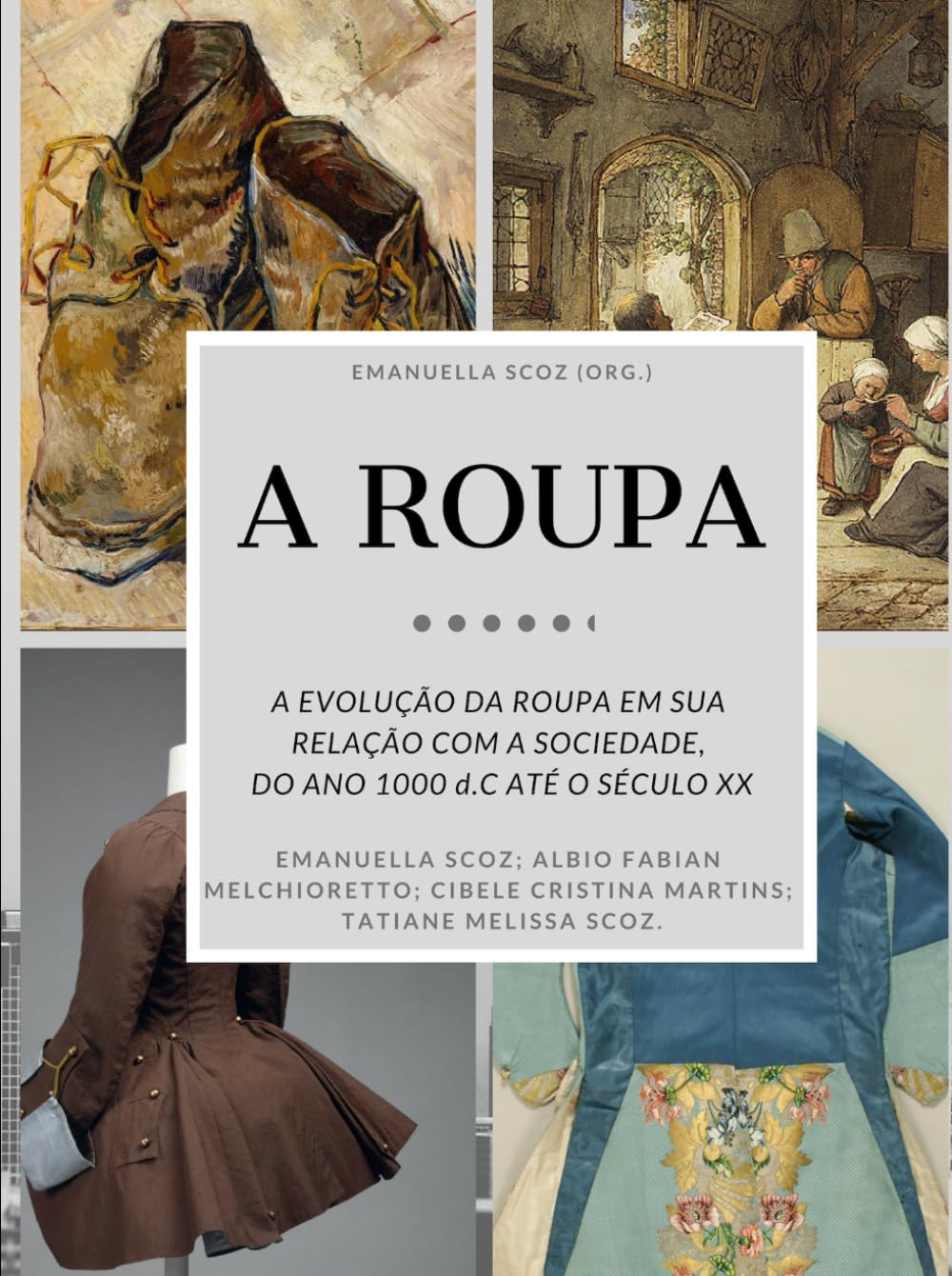 A Roupa: A evolução da Roupa em sua relação com a sociedade. Do ano 1000 d.C. até o século XX. (Portuguese Edition) baixar livro de graça