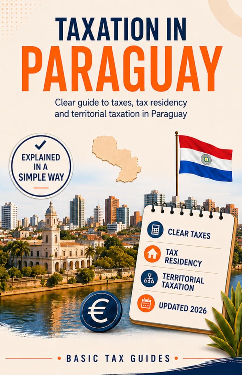 Taxation in Paraguay: A clear guide to taxes, tax residency and territorial taxation in Paraguay (Basic Tax Guides) (Spanish Edition) baixar o livro de graça