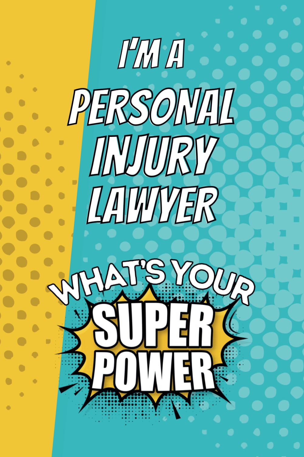 I'm a Personal Injury Lawyer. What's Your Super Power?: Blank Lined Gift Notebook Journal baixar o livro de graça