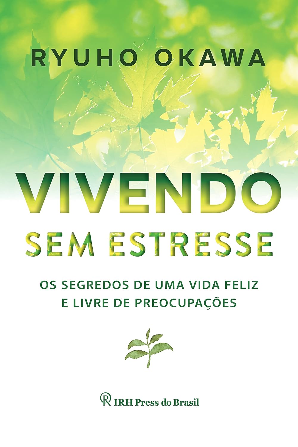 Vivendo sem estresse: Os segredos de uma vida feliz e livre de preocupações baixar livro de graça
