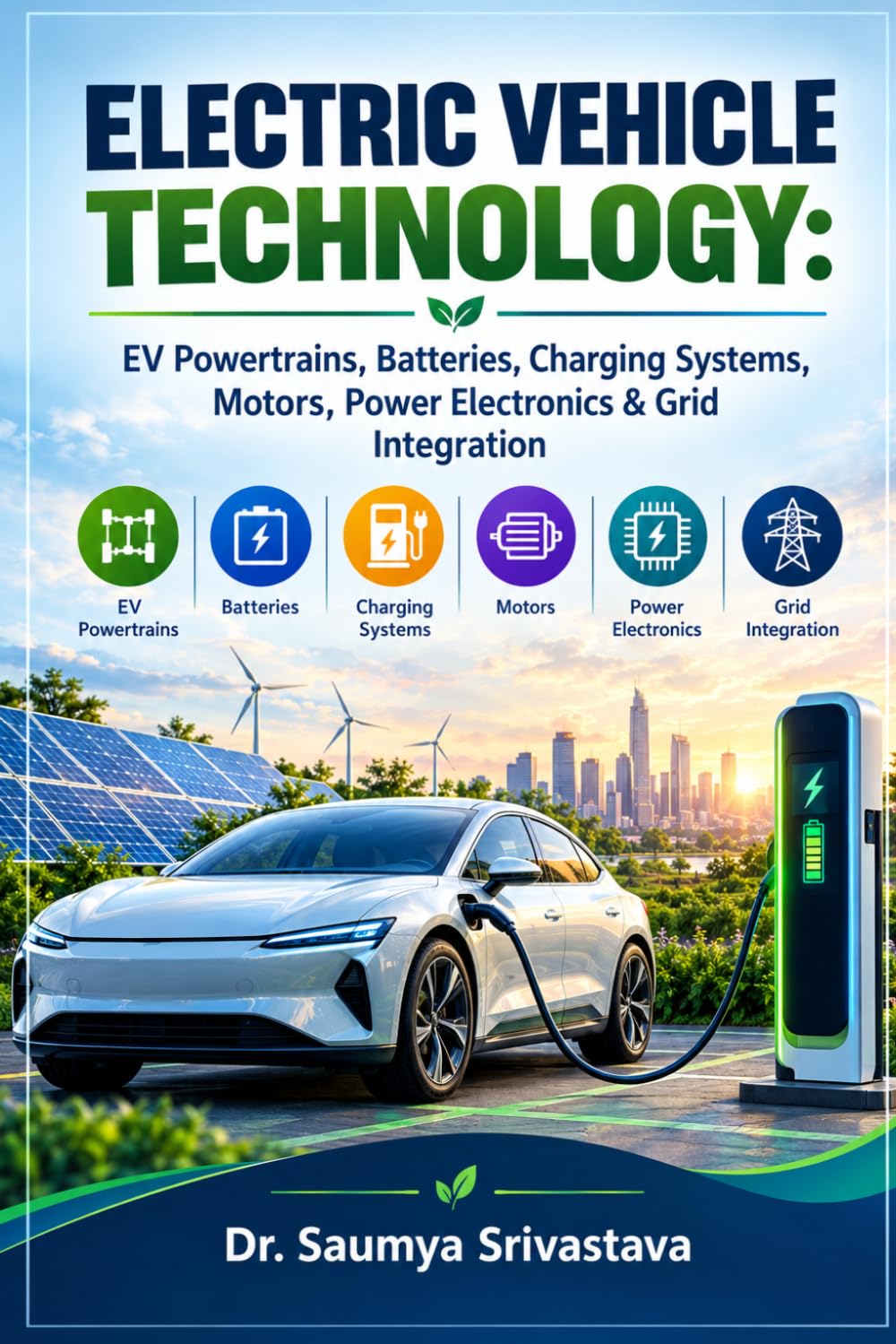 ler totalmente ELECTRIC VEHICLE TECHNOLOGY: EV Powertrains, Batteries, Charging Systems, Motors, Power Electronics & Grid Integration
