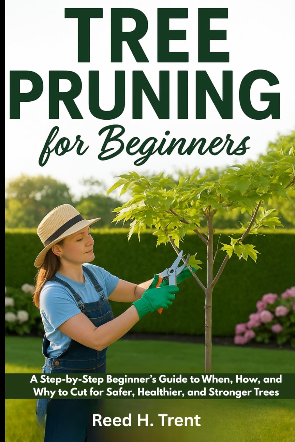 TREE PRUNING FOR BEGINNERS: A Step-by-Step Beginner’s Guide to When, How, and Why to Cut for Safer, Healthier, and Stronger Trees baixar livro de graça