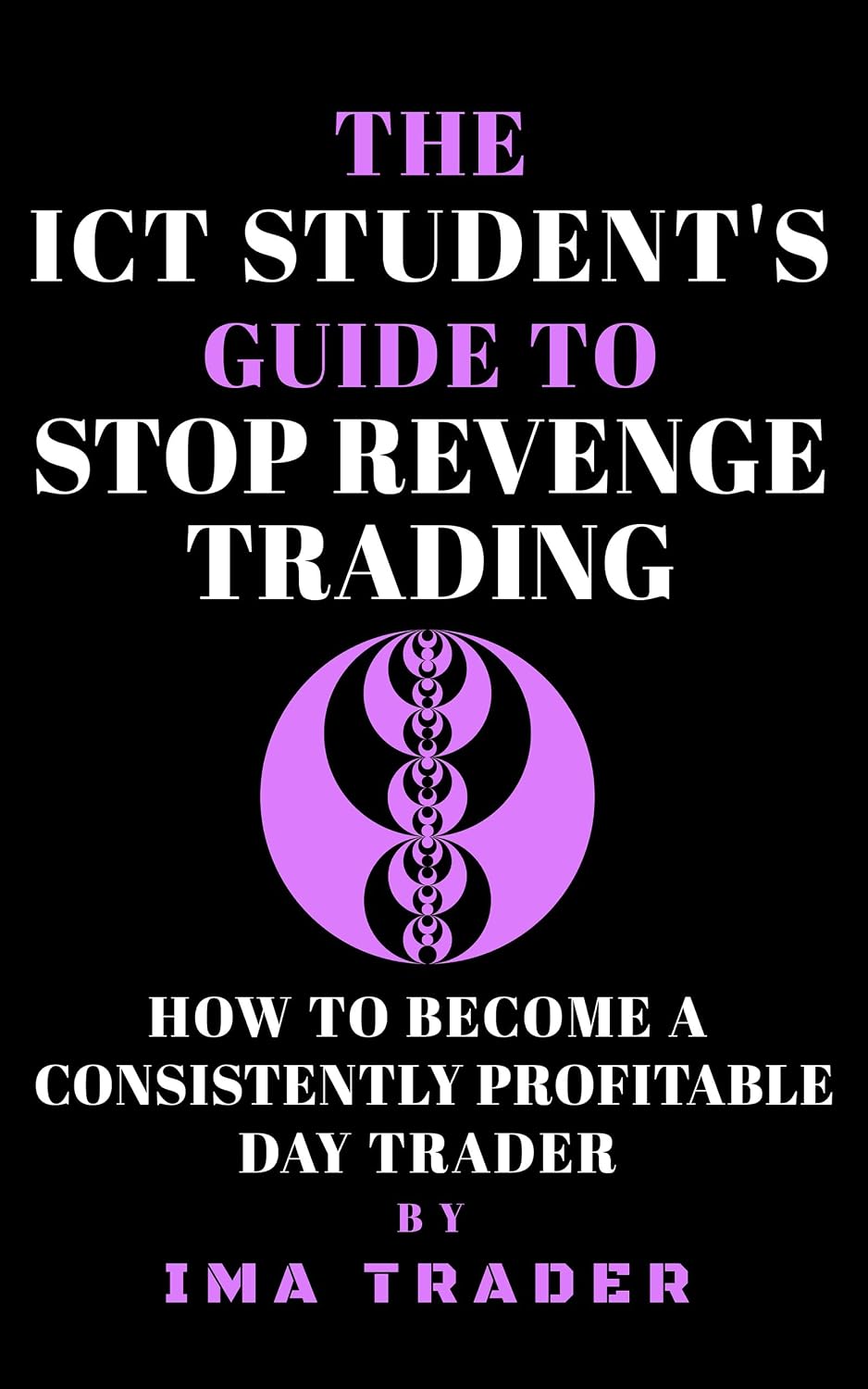 The ICT Student's Guide to Stop Revenge Trading: How To Become a Consistently Profitable Day Trader (ICT Student's Guides to Learning the Inner Circle Trader's Concepts) (English Edition) baixar o livro de graça
