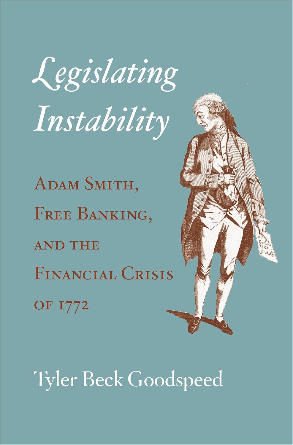 Legislating Instability: Adam Smith, Free Banking, and the Financial Crisis of 1772 (English Edition)