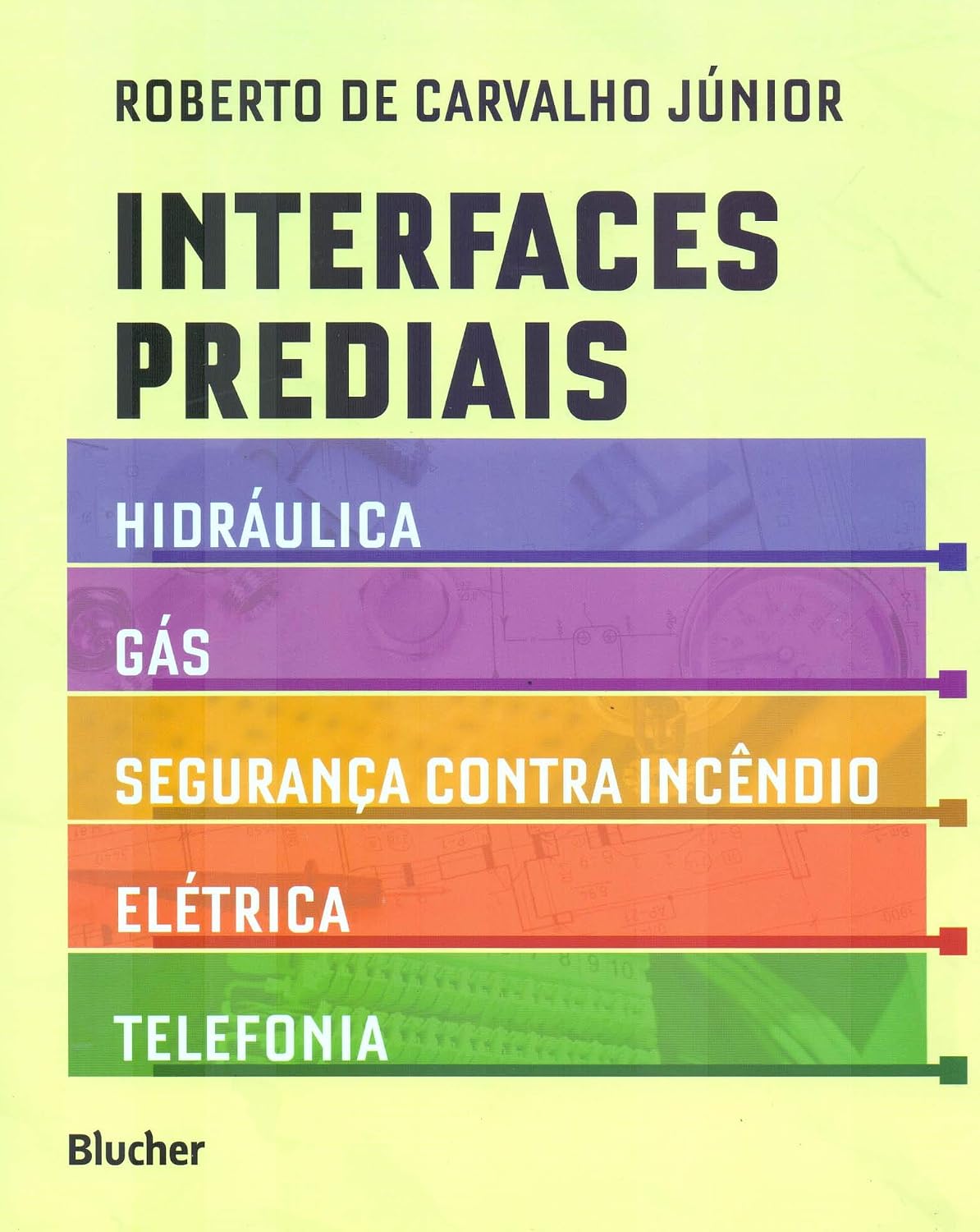 Interfaces Prediais: Hidráulica, Gás, Segurança Contra Incêndio, Elétrica e Telefonia baixar o livro de graça