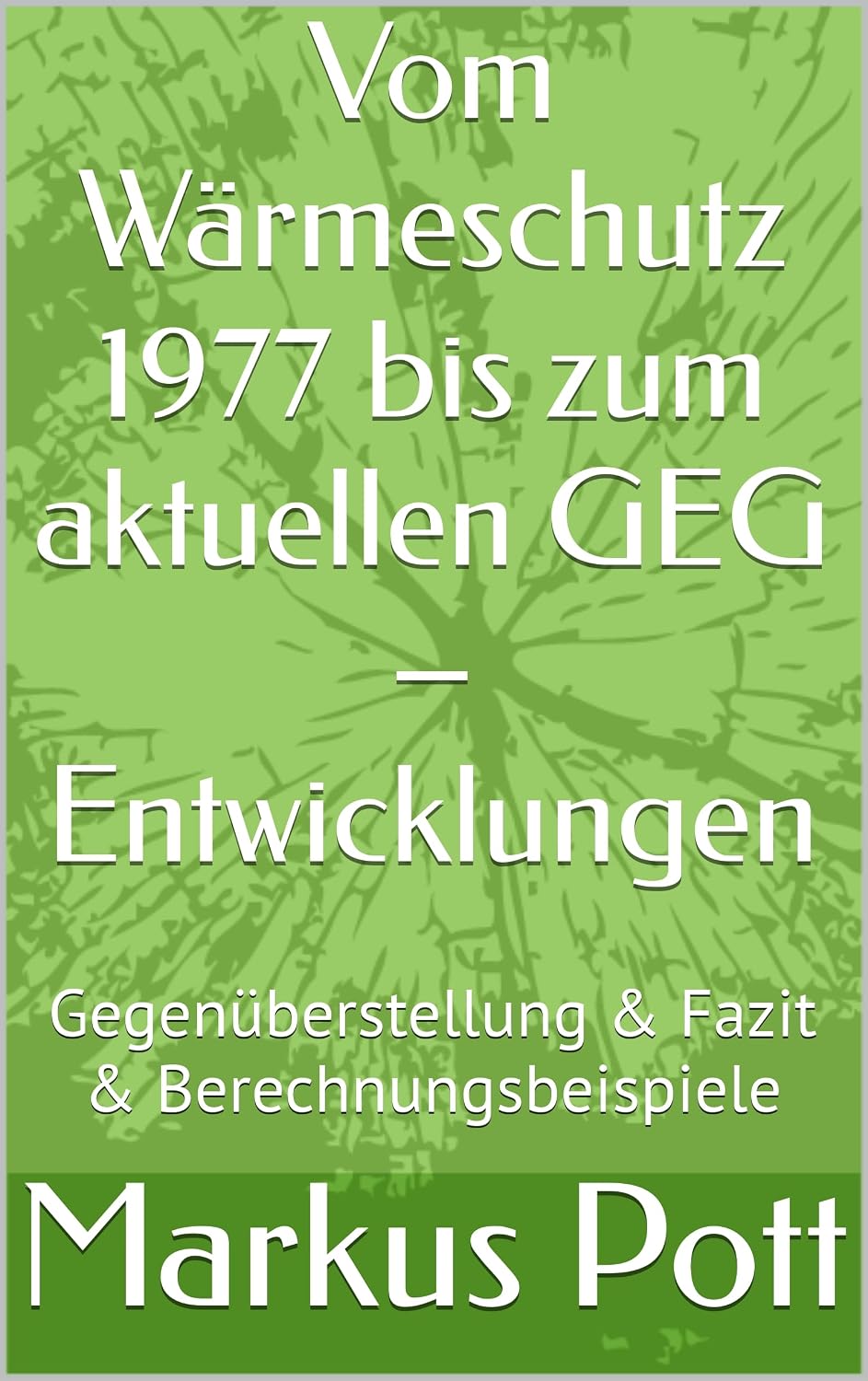 ler totalmente Vom Wärmeschutz 1977 bis zum aktuellen GEG – Entwicklungen: Gegenüberstellung & Fazit & Berechnungsbeispiele (German Edition)