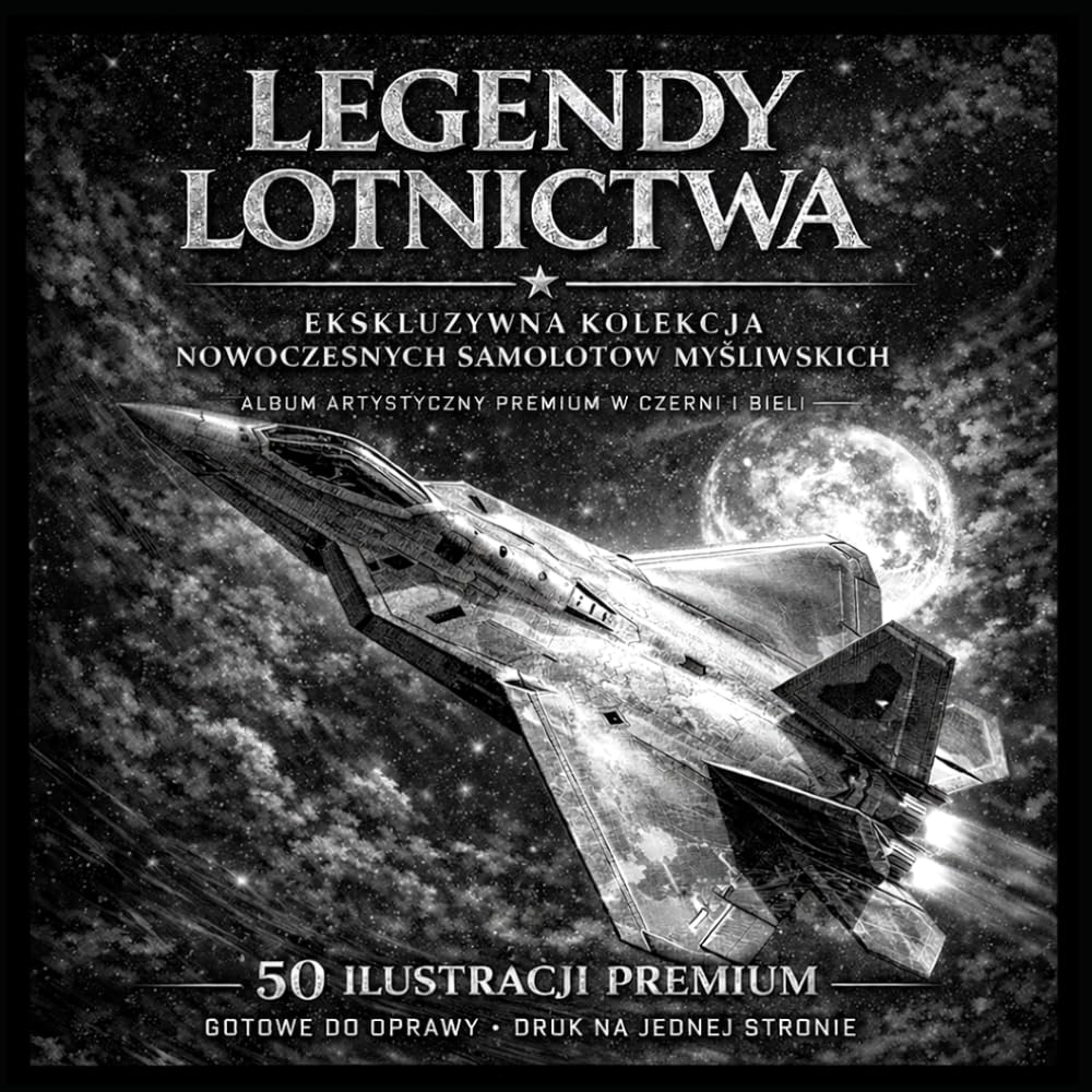LEGENDY LOTNICTWA Ekskluzywna kolekcja nowoczesnych samolotów myśliwskich: Album artystyczny premium w czerni i bieli – 50 ilustracji gotowych do oprawy - (Polish Edition) baixar livro de graça