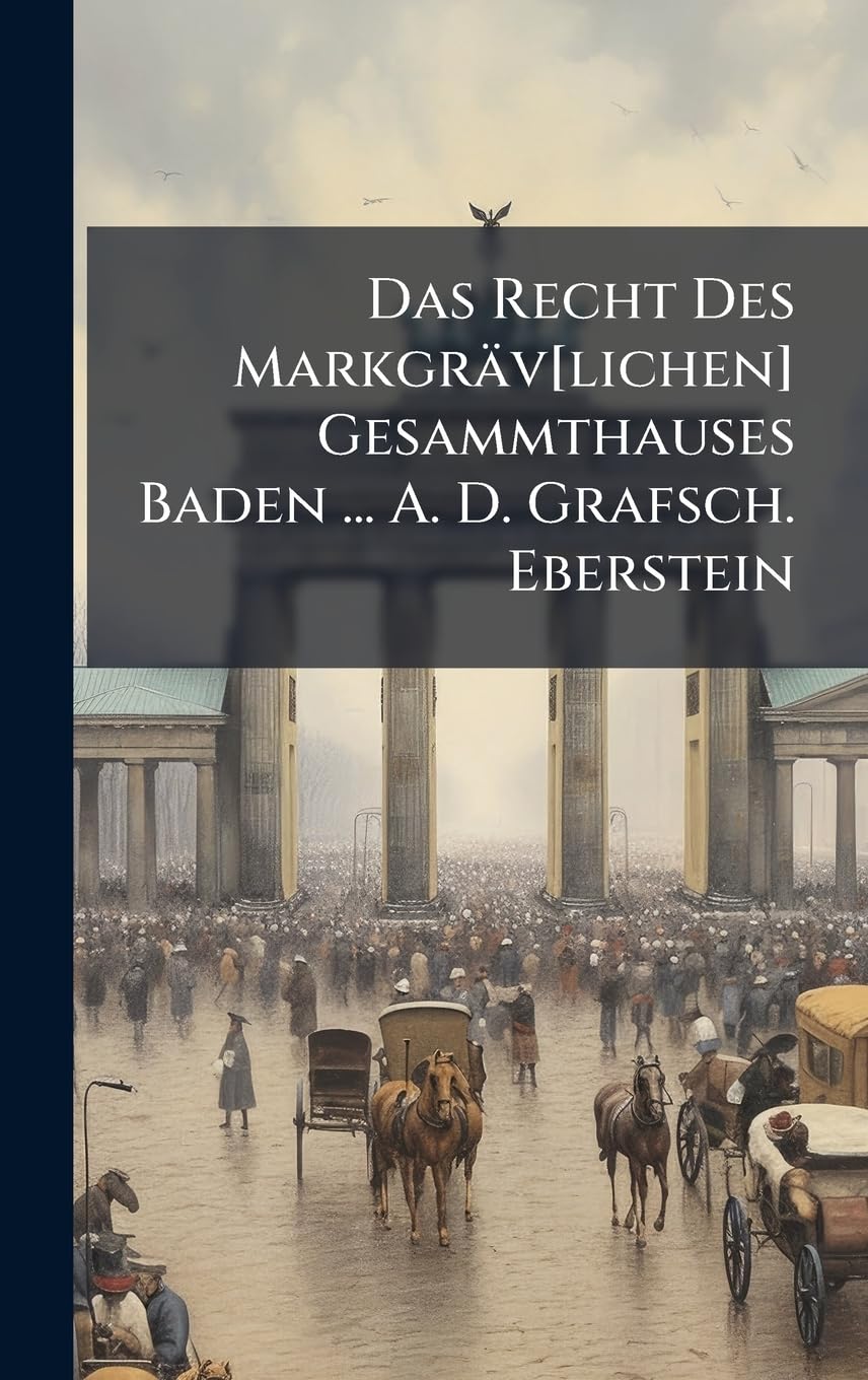 Das Recht Des Markgräv[lichen] Gesammthauses Baden... A. D. Grafsch. Eberstein baixar o livro de graça