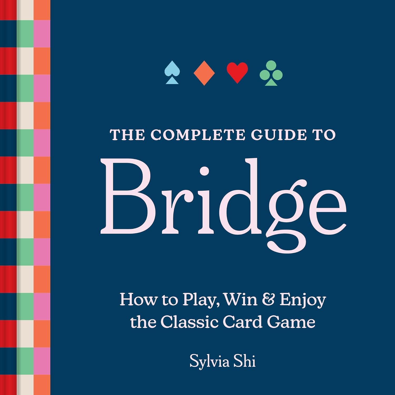 ler totalmente The Complete Guide to Bridge: How to Play, Win, and Enjoy the Classic Card Game (English Edition)