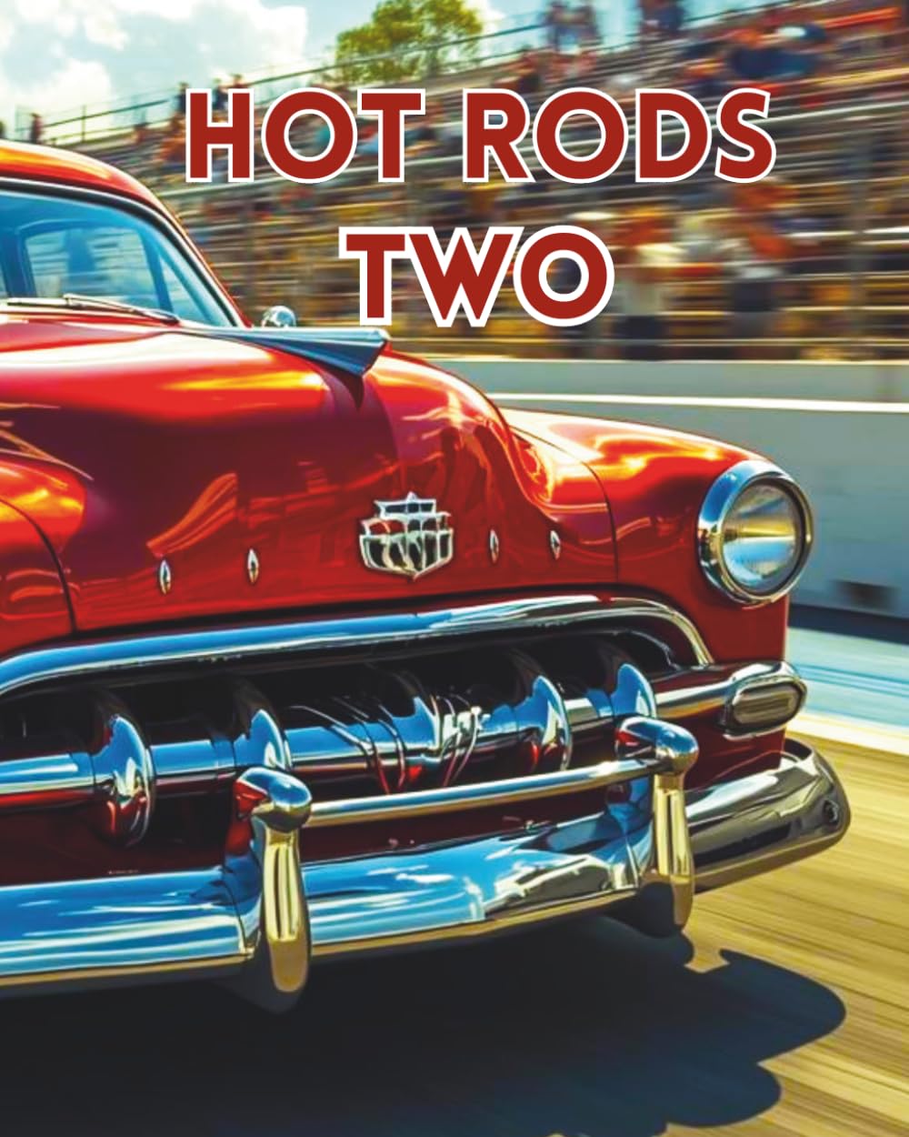 HOT RODS TWO: A colouring book full of Hot Rods (Cars for enthusiasts, Muscle Cars, Hot Rods and Torrid Roadsters.) baixar o livro de graça