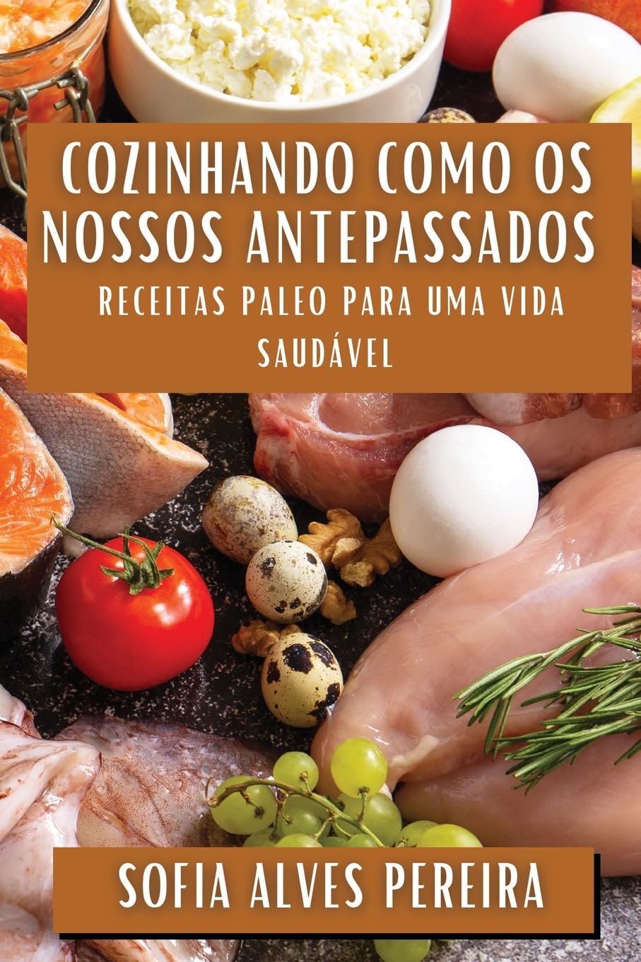 Cozinhando como os Nossos Antepassados: Receitas Paleo para uma Vida Saudável baixar livro de graça
