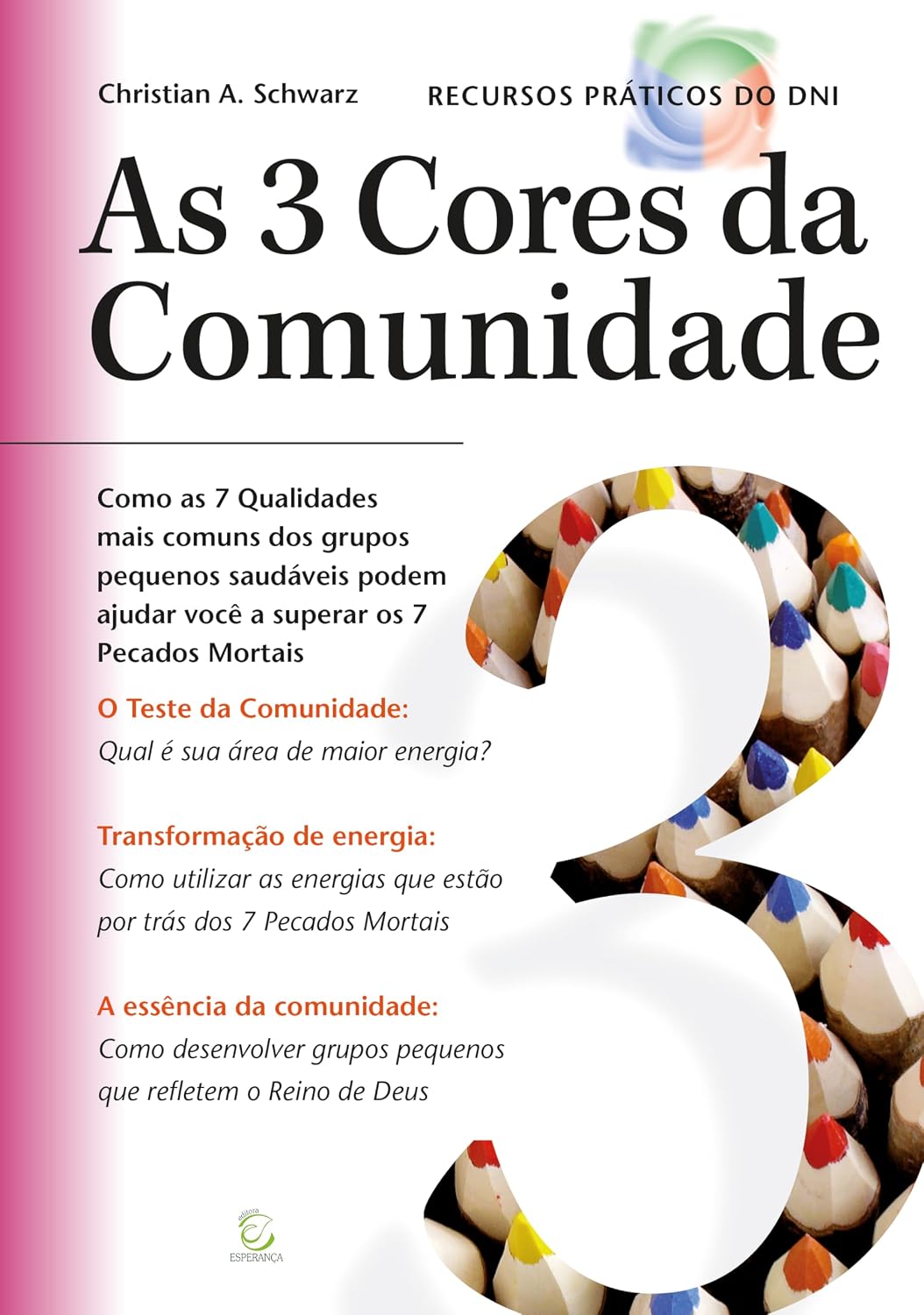 As 3 Cores da Comunidade: Como as 7 Qualidades Comunitárias de Pequenos Grupos Saudáveis Podem Ajudar Você a Superar os 7 Pecados Capitais baixar livro de graça