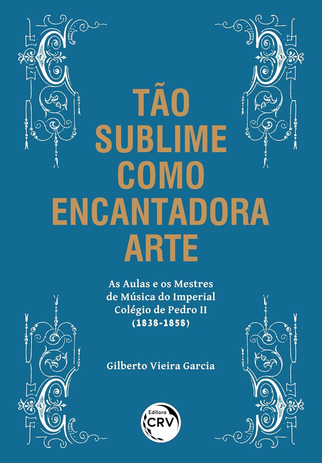 ler totalmente Tão Sublime Como Encantadora Arte: As aulas e os mestres de música do imperial colégio de pedro ii (1838-1858)