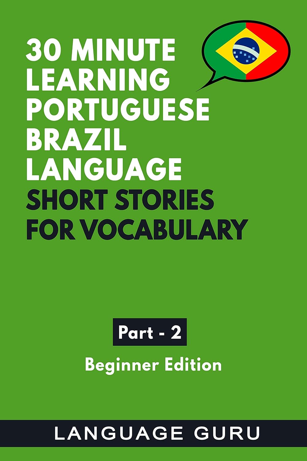 30 Minute Learning Portuguese Brazilian Language: Short Stories for Vocabulary. Beginners Book Part 2: Portuguese Brazilian to help beginners read and listen to conversations baixar o livro de graça